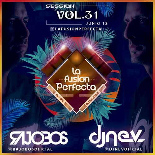 La Fusion Perfecta Vol.31 Dj Rajobos & Dj Nev Junio 2018 (1.Pista Completa)