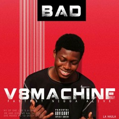 V8 machine A.K.A MUHAMMADV "BAD"