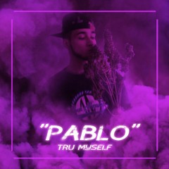 Tru Myself-Pablo