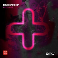 Dave Crusher - Never Miss [+Mas Label / EMPO] OUT NOW!!!