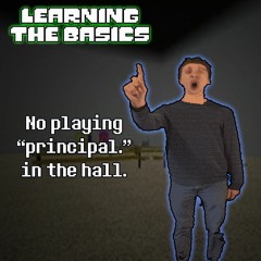 [Learning the Basics] - No playing "principal." in the hall.