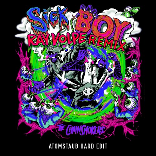 Sick Boy (Ray Volpe Remix) [ATOMSTAUB HARD EDIT]