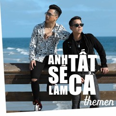 Anh Sẽ Làm Tất Cả - The Men