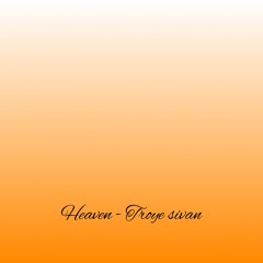 Heaven - Troye Sivan - Cover
