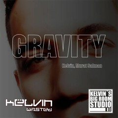 Kelvin, Murat Salman - Gravity [Kelvin Big Room]