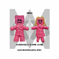 MARSHMELLO & ANNE MARIE - FRIENDS (DANZ ZEE INSTRUMENTAL INTRO EDIT)