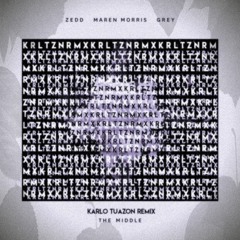 The Middle(Karlo Tuazon Remix) - Zedd, Maren Morris, Grey