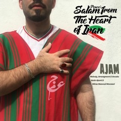 Ajam - Salam (Peace) from the Heart of Iran / عجم - سلام از قلب ایران