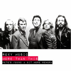 Roxy Music - More Than This (Pete Le Freq Found More Rework)