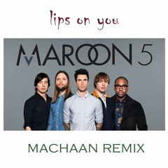 Mɐroon 5  - Lips On U (Remix)
