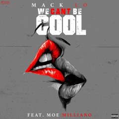 We Can't Be Cool ft. Moe Milliano