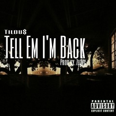 TELL EM I'M BACK (Prod by .ZeeMc)