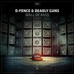 D-Fence & Deadly Guns - Wall Of Bass (FULL)