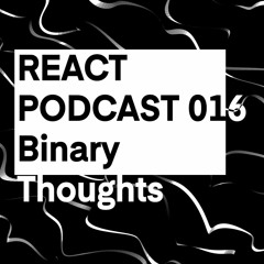 React Podcast 016 - Binary Thoughts