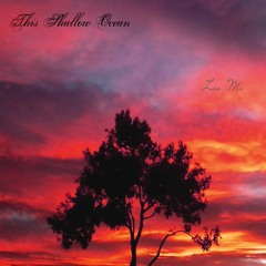 This Shallow Ocean - Love Me (Rough Jam)