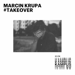 Marcin Krupa - Radio Kampus Takeover vol 2