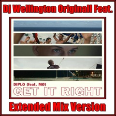 Dj Wellington Originall Feat.  Diplo - Get It Right (Feat. Mø)  (Extended Mix Version)  2018