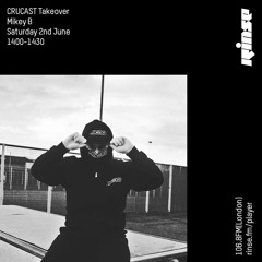 Crucast Takeover: Mikey B - 2nd June 2018