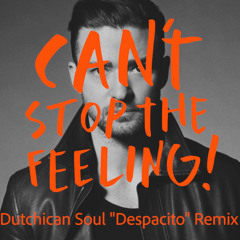 Justin Timberlake 'Cant Stop The Feeling' (Dutchican Soul  "Despacito" Remix)
