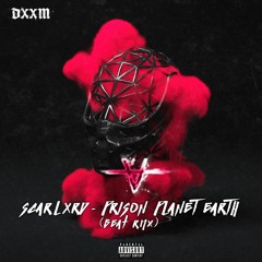 Scarlxrd - Prisxn Planet Earth Rmx