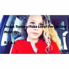Drunk Texting/Fake Love/I'm On One