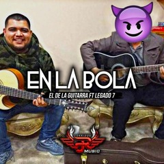 En La Bola - Legado 7 Ft El De La Guitarra