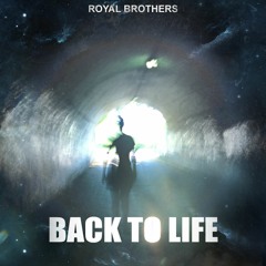 Royal Brothers - Back To Life (Original Mix)