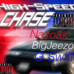 High Speed Chase - Nazo3k x BigJeezo x G Swifty [Prod. by ArcazeOnThaBeat]