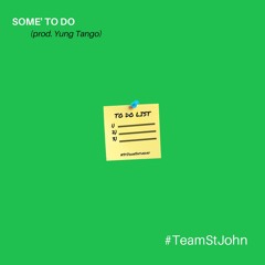 Kirkland St. John - Some' to Do (prod. Yung Tango)