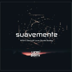 Suavemente Kvsh & Beowülf (Lucas Brontk Bootleg) FREE DOWNLOAD