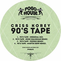CRISS KOREY - 90's Tape (Martin Depp Remix) [Pogo House Records]  >> Out 20th October '17