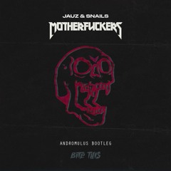 Jauz & Snails - Motherfuckers (Andromulus Bootleg)