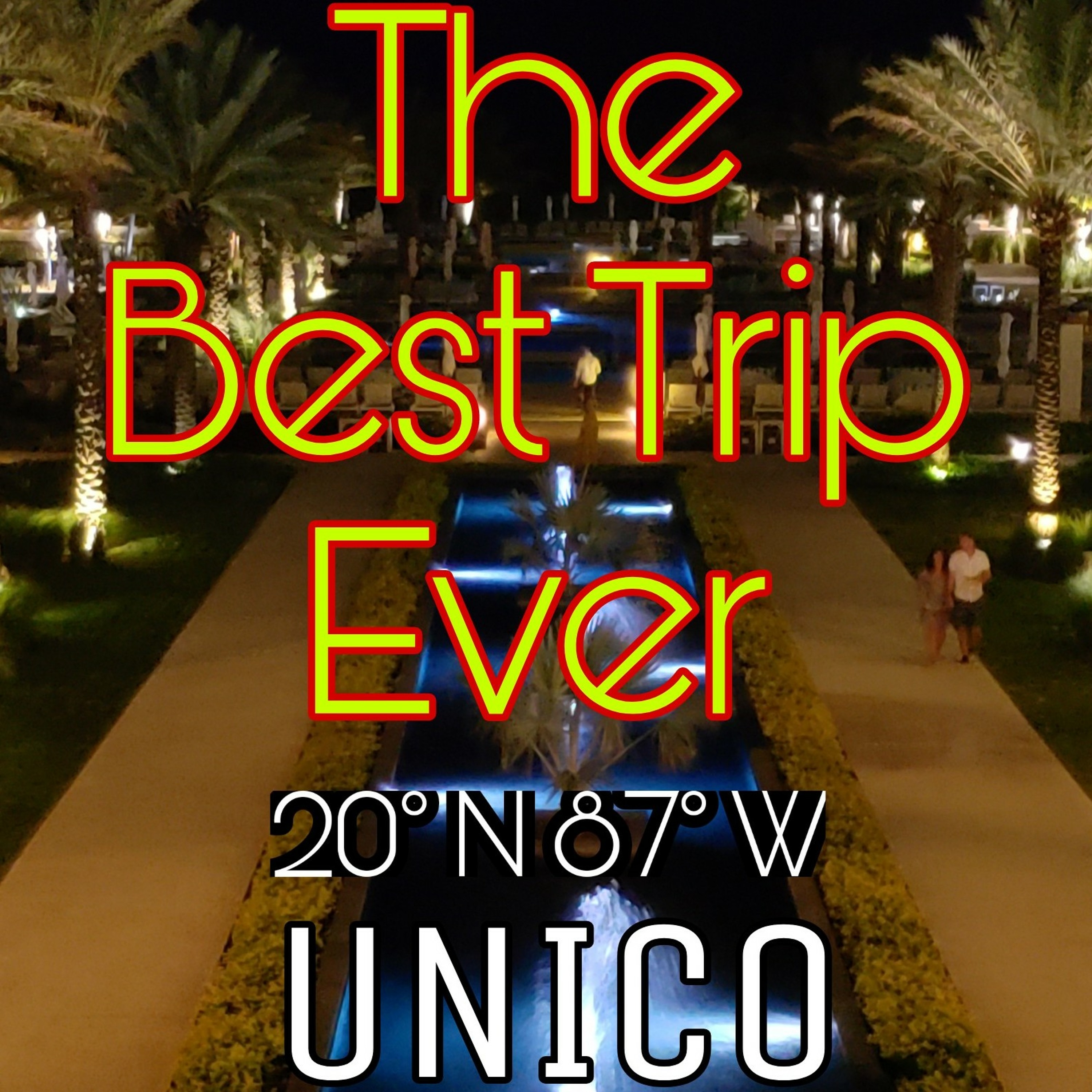 The Best Trip Ever #17: UNICO 20°87° Resort Riviera Maya