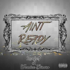 Lanka$ X Wandaa Dinero - Ain't Ready