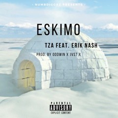 TZA - "Eskimo" Feat. Erik Nash [Prod. by Oddwin X Jvst X]