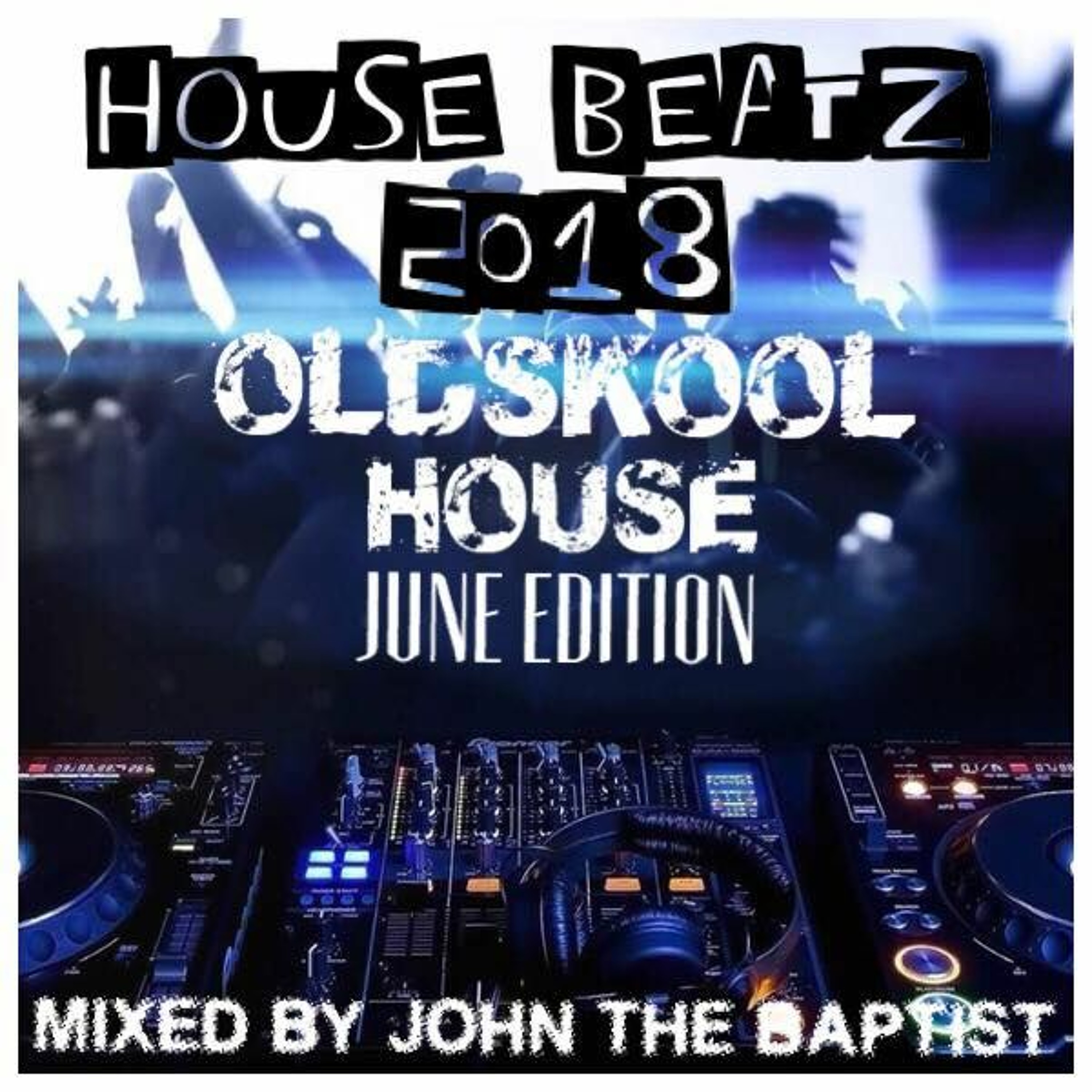 House Beatz 2018 Oldskool House June Edition Mixed By John The Baptist episode artwork