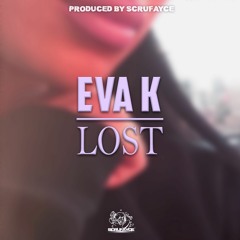 Eva K - Lost (Prod. by Scrufayce)