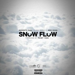 Snow Flow - Hoodsta Rob Ft. Wee Dogg & Ajani Shakir