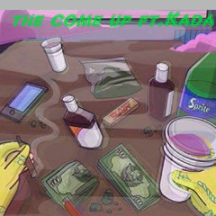The Come Up Ft Kada