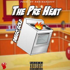 The Pre Heat Prod. By  BenihanaBoy