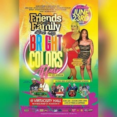 FRIENDS AND FAMILY LINK UP BRIGHT COLORS AFFAIR 8TH ANNUAL JUNE23, 2018 PROMO CD