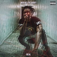 1Real- Who At The Door (Prod CashMoneyAP)