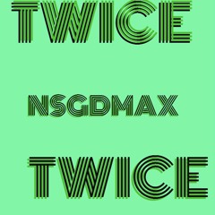 Twice - NsgDmax