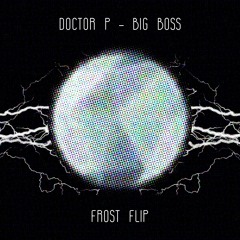 doctor p - big boss (FROSTED)