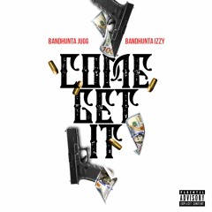 Bandhunta Izzy x Jugg - Come Get It prod by - Ronny808