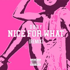 Nice For What ( D-MIX)