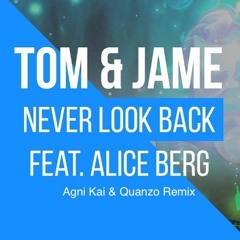 Tom & Jame - Never Look Back feat. Alice Berg (Agni Kai & Quanzo Flip)