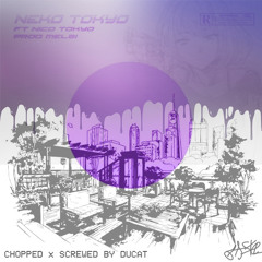 Neko Tokyo Ft. Nico Tokyo (Prod. Melzi)(CHOPPED & SCREWED BY DUCAT)