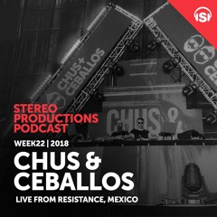 WEEK22 18 Chus & Ceballos Live From Resistance Mexico