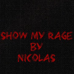 Show My Rage By Nicolas